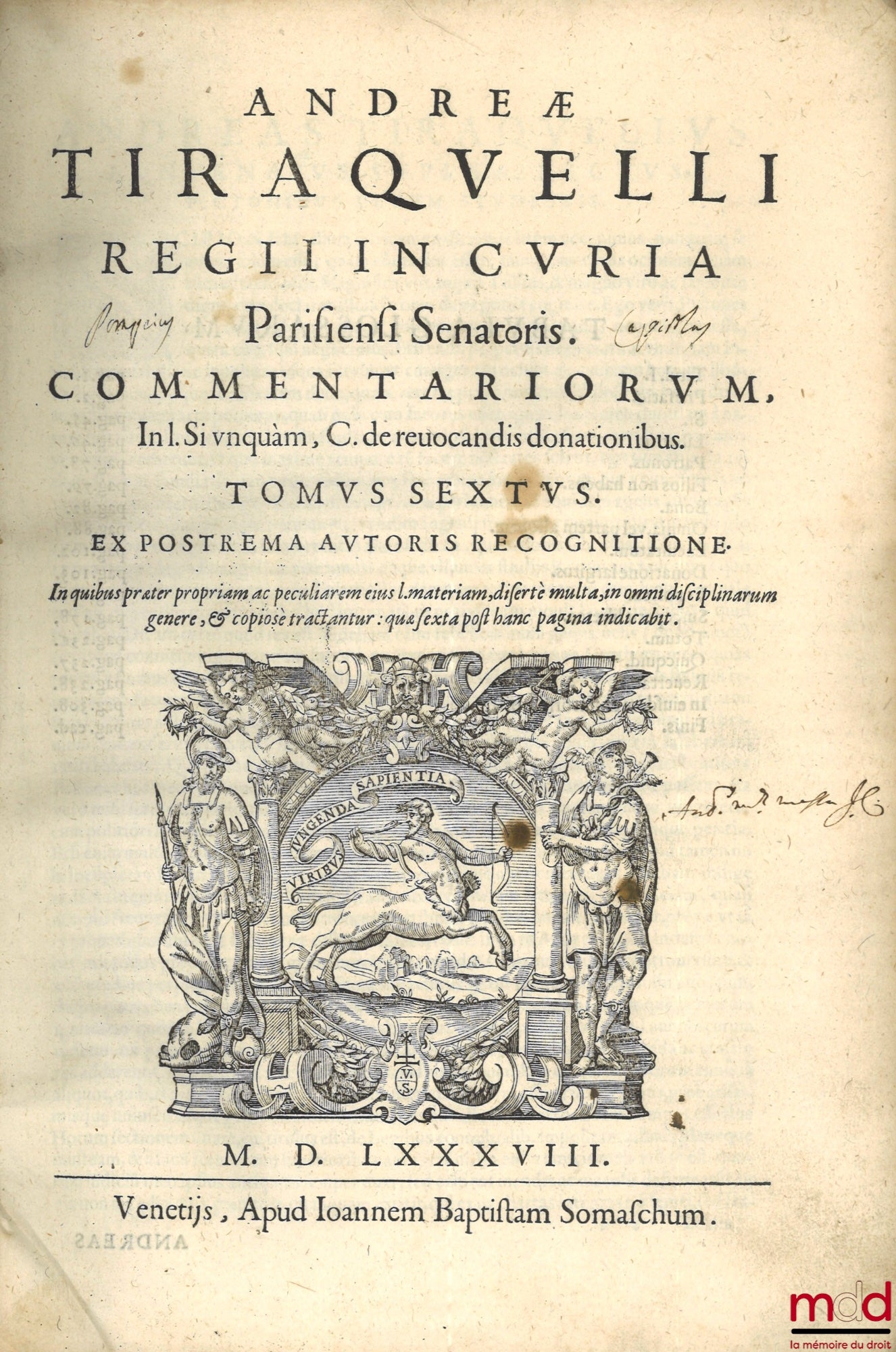 TIRAQUELLI (Andreæ) [TIRAQUEAU (André)] – REGII IN CURIA PARISIENSI SENATORIS. t. I: DIGNISSIMI, OPERA OMNIA, Quæ hactenus extant, Septem Tomis distincta: quorum hic Primus continet libros, DE NOBILITATE, ET IURE PRIMIGENIORUM, IAM DENVO RECUSA, ET A PL