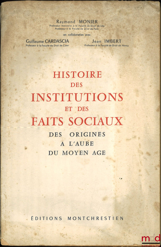 MONIER (Raymond), CARDASCIA (Guillaume) and IMBERT (Jean) – HISTORY OF INSTITUTIONS AND SOCIAL FACTS FROM THEIR ORIGINS TO THE DAWN OF THE MIDDLE AGES