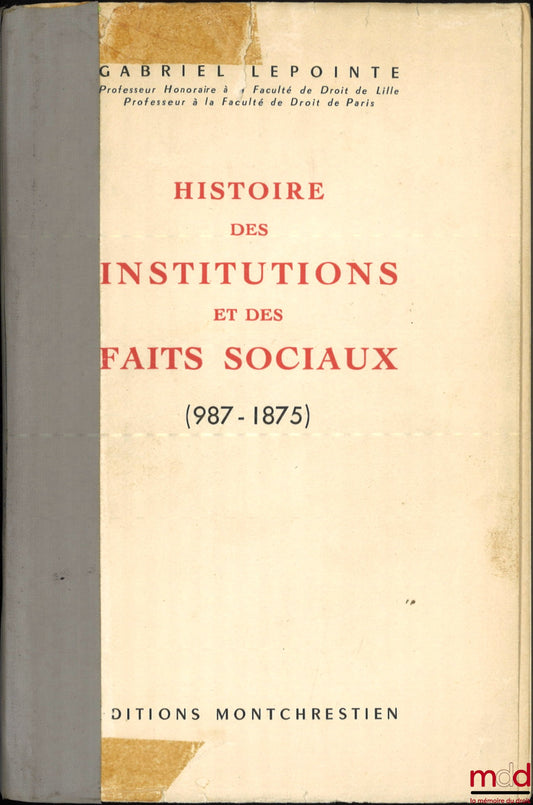 LEPOINTE (Gabriel) – HISTORY OF INSTITUTIONS AND SOCIAL FACTS, (987 - 1875)