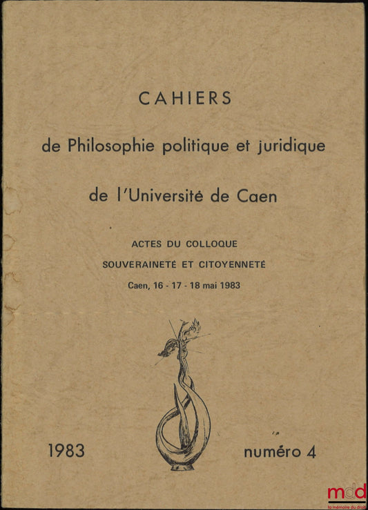 [Collective] – PROCEEDINGS OF THE COLLOQUIUM ON SOVEREIGNTY AND CITIZENSHIP, Caen, May 16-17-18, 1983, coll. Cahiers de Philosophie politique et juridique, no. 4
