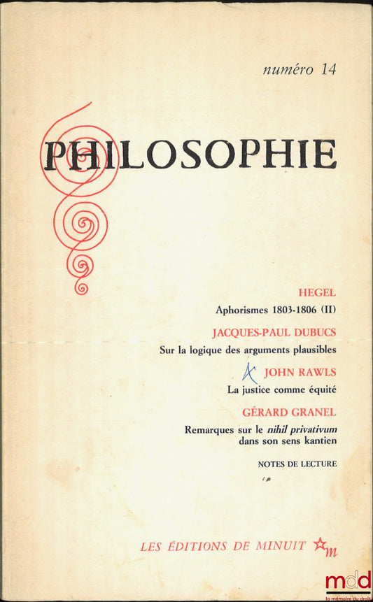 [Philosophy Review] – HEGEL: Aphorisms 1803-1806 (II). JACQUES-PAUL DUBUCS: On the Logic of Plausible Arguments. JOHN RAWLS: Justice as Equity. GÉRARD GRANEL: Remarks on the Nihil Privativum in its Kantian Sense, Quarterly Review No. 1