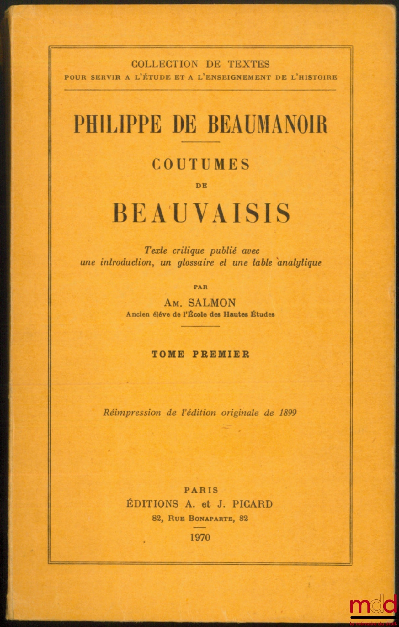 BEAUMANOIR (Philippe de) – CUSTOMS OF BEAUVAISIS, critical text published with an introduction, a glossary and an analytical table by Amédée Salmon: vol. I: reprint of the original 1899 edition; vol. II: reprint of the original 19 edition