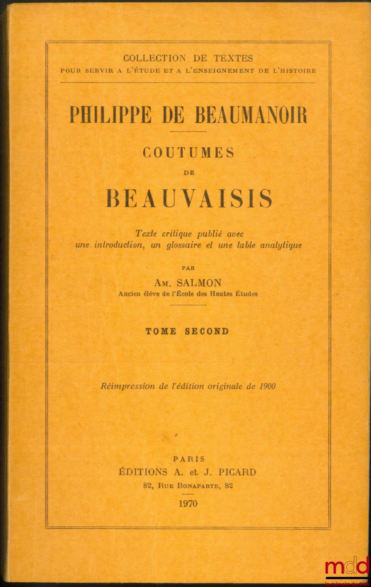 BEAUMANOIR (Philippe de) – CUSTOMS OF BEAUVAISIS, critical text published with an introduction, a glossary and an analytical table by Amédée Salmon: vol. I: reprint of the original 1899 edition; vol. II: reprint of the original 19 edition