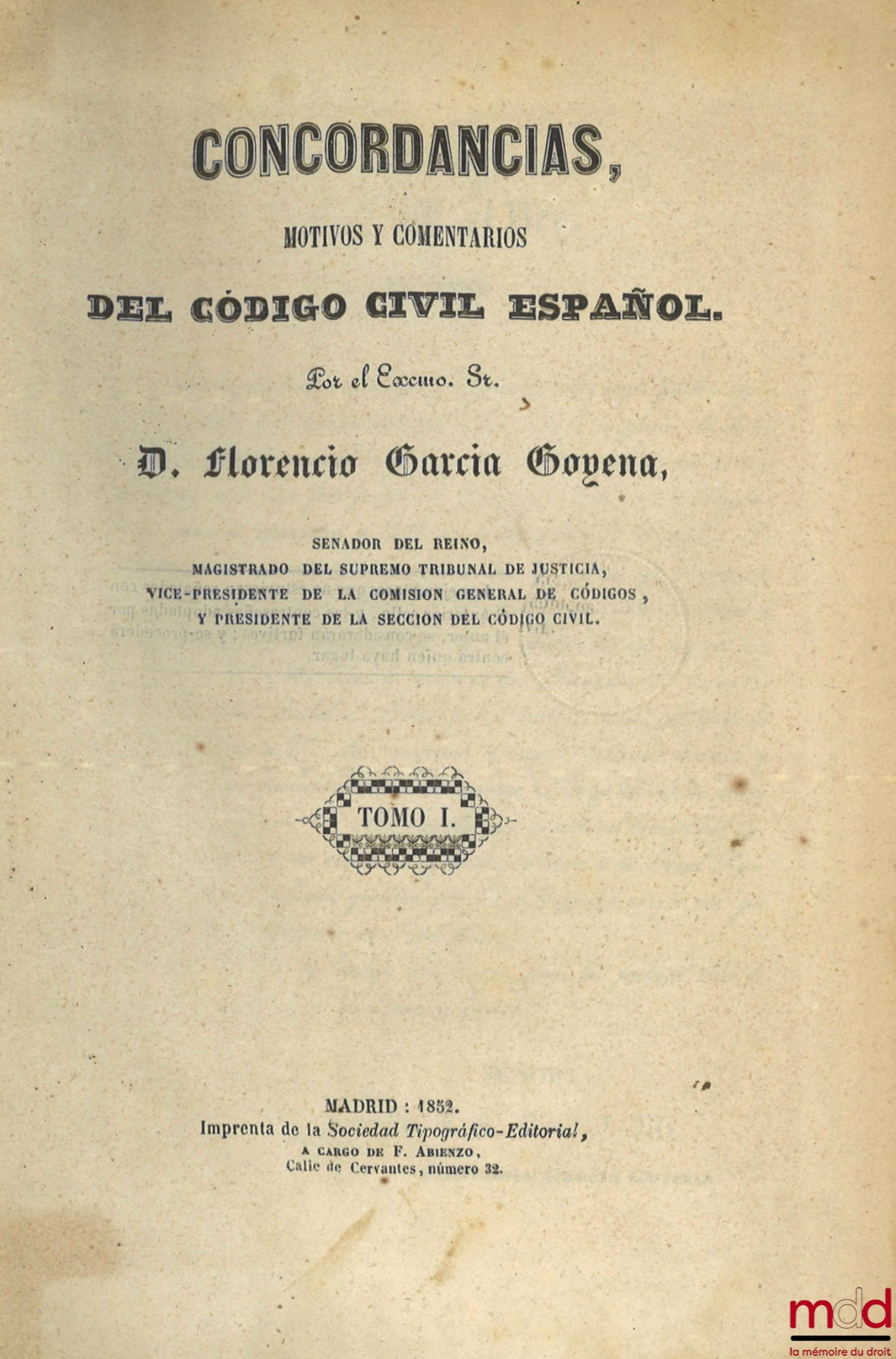 GARCIA GOYENA (Florencio) – CONCORDANCIAS, MOTIVOS Y COMMENTARIOS DEL CODIGO CIVIL ESPAÑOL