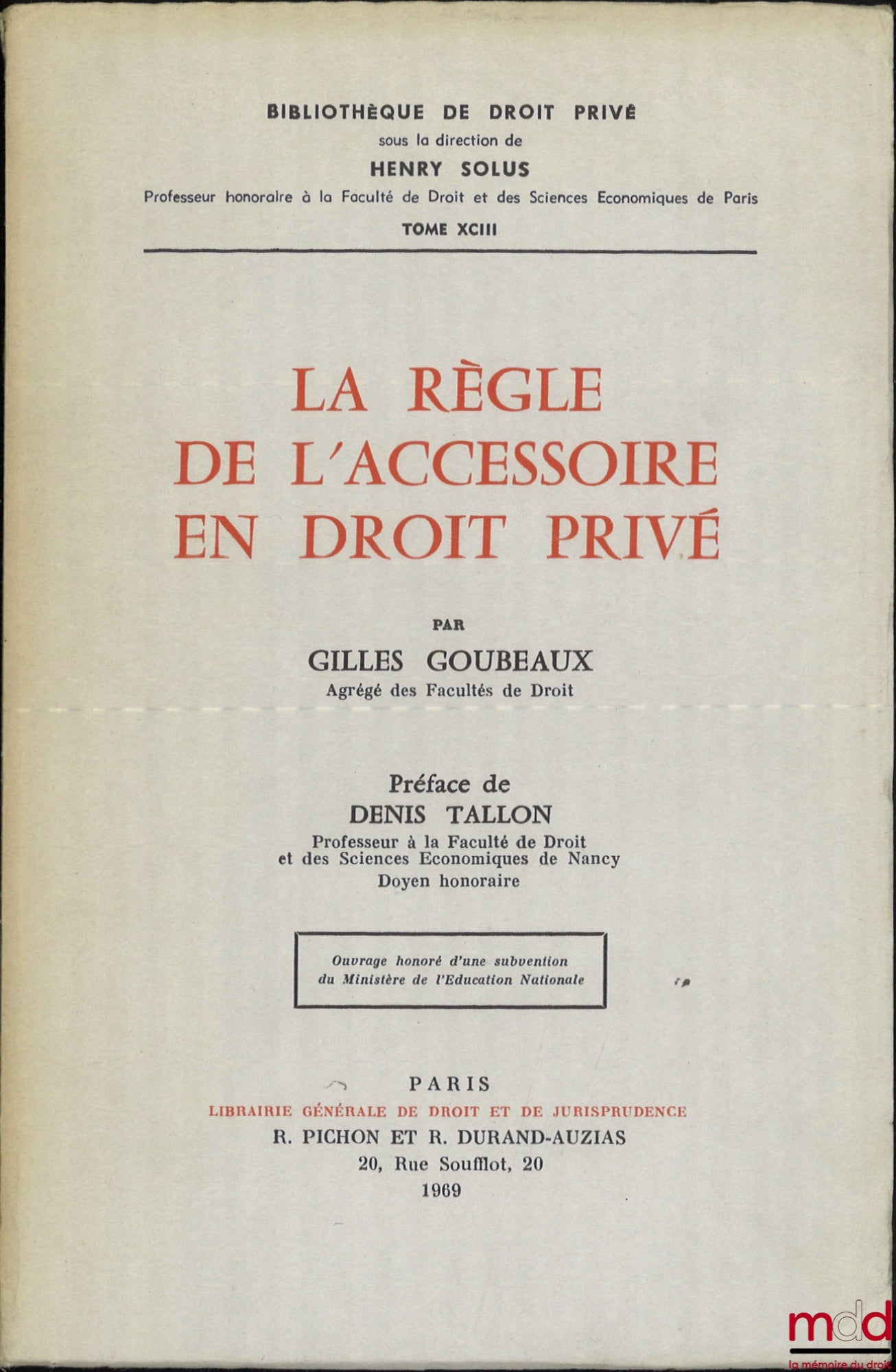 GOUBEAUX (Gilles) – THE RULE OF ACCESSORIES IN PRIVATE LAW, Preface by Denis Tallon, Bibl. de droit privé, t. XCIII