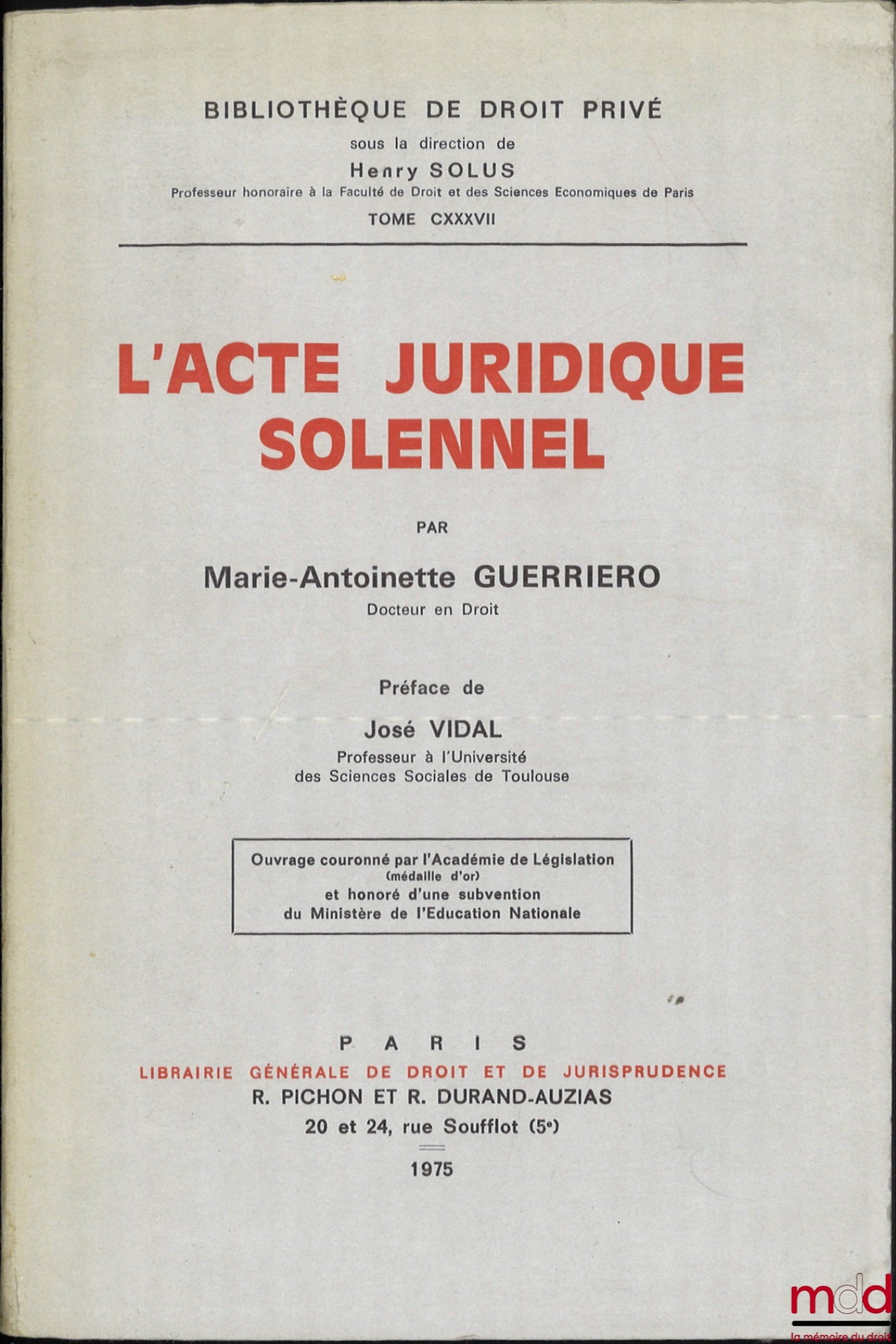 GUERRIERO (Marie-Antoinette) – THE SOLEMN LEGAL ACT, Preface by José Vidal, Bibl. of private law, t. CXXXVII