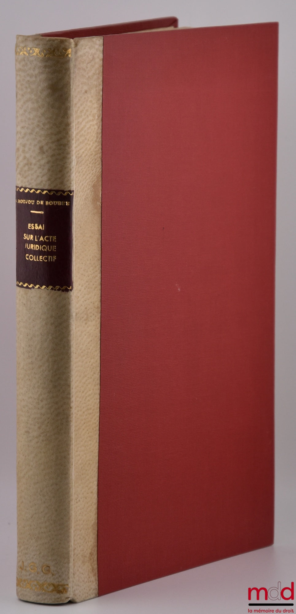 ROUJOU DE BOUBÉE (Gabriel) – ESSAY ON COLLECTIVE LEGAL ACT, Preface by Gabriel Marty, Library of Private Law, vol. XXVII