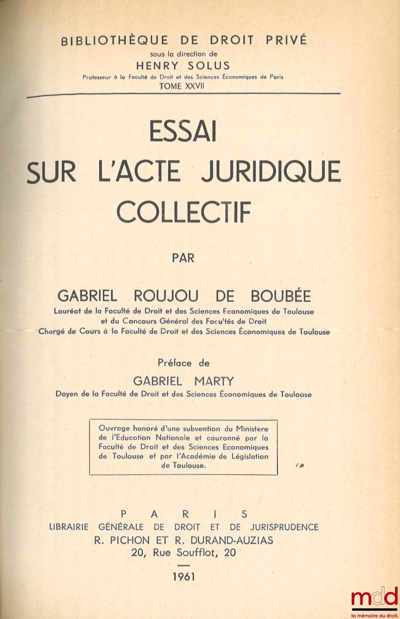 ROUJOU DE BOUBÉE (Gabriel) – ESSAY ON COLLECTIVE LEGAL ACT, Preface by Gabriel Marty, Library of Private Law, vol. XXVII