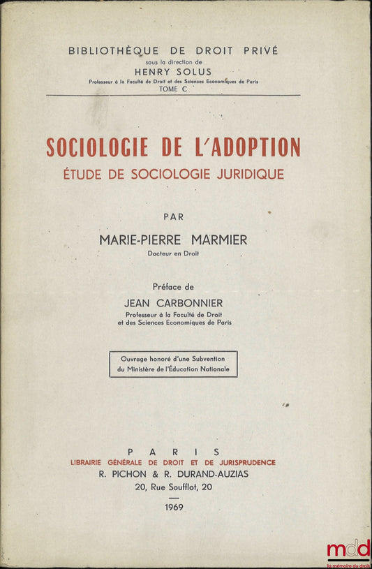 MARMIER (Marie-Pierre) – SOCIOLOGY OF ADOPTION. A study in legal sociology, Preface by Jean Carbonnier, Private Law Library, vol. C