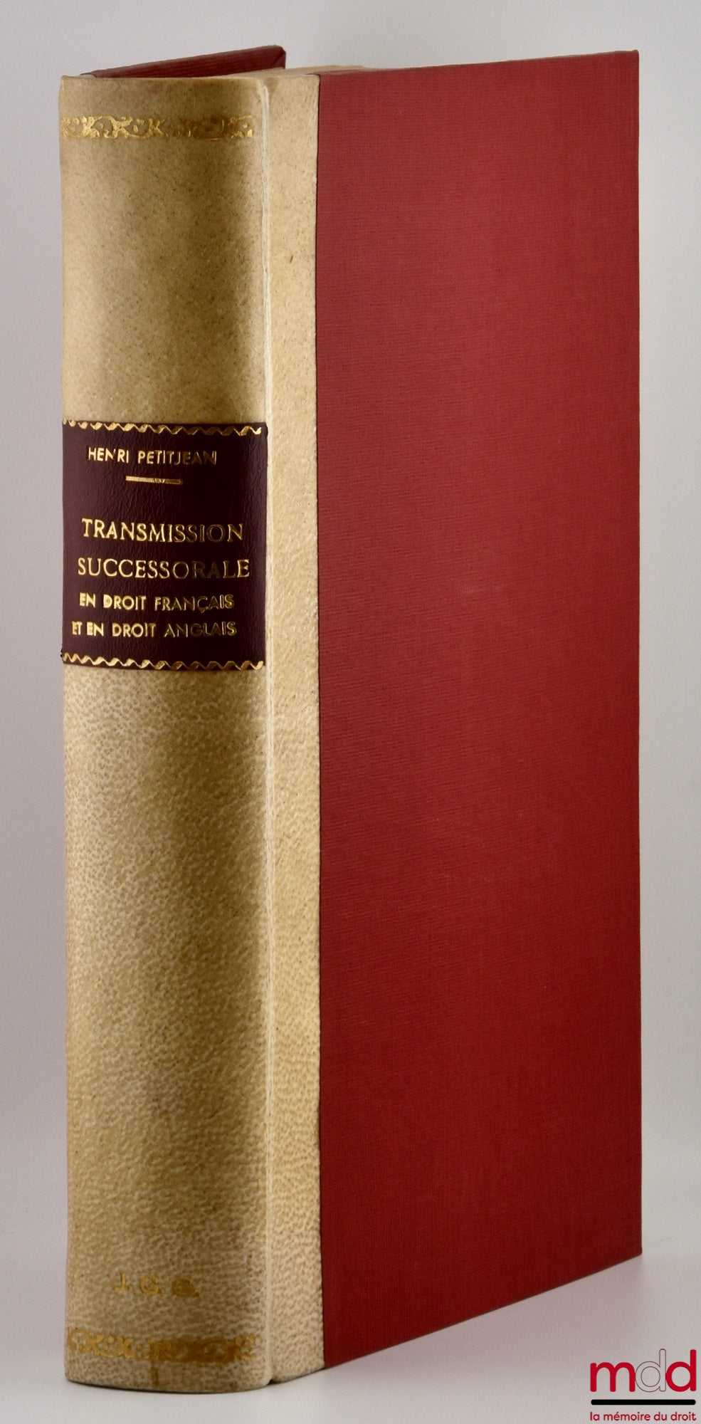 PETITJEAN (Henri) – FOUNDATIONS AND MECHANISM OF INHERITANCE IN FRENCH AND ENGLISH LAW. A study in comparative law and private international law, Preface by Henri Batiffol, Private Law Library, vol. XII