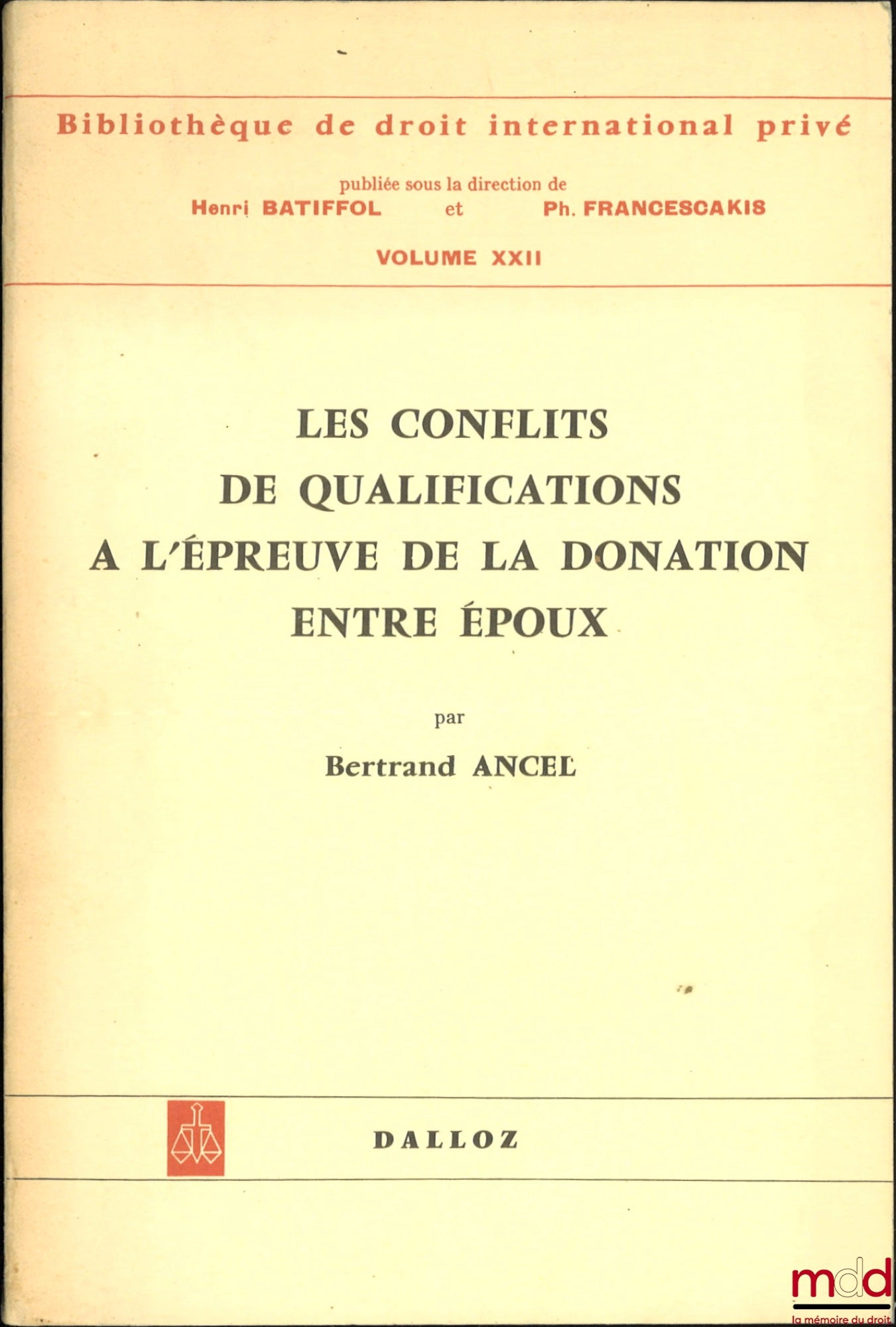 ANCEL (Bertrand) – CONFLICTS OF QUALIFICATIONS IN THE CONTEXT OF GIFTS BETWEEN SPOUSES, Preface by Henri Batiffol, Library of Private International Law, vol. XXII