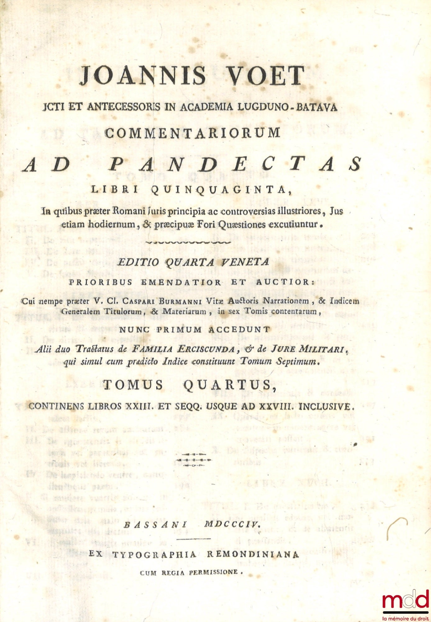 VOET (Joannis) [VOET (Johannes)] – JOANNIS VOET JCTI ET ANTECESSORIS IN ACADEMIA LUGDUNO-BATAVA, COMMENTARIORUM AD PANDECTAS, LIBRI QUINQUAGINTA, In quibus præter Romani Juris principia ac controversias illustriores, Jus etiam hodiernum, & præcipuæ Fori Q