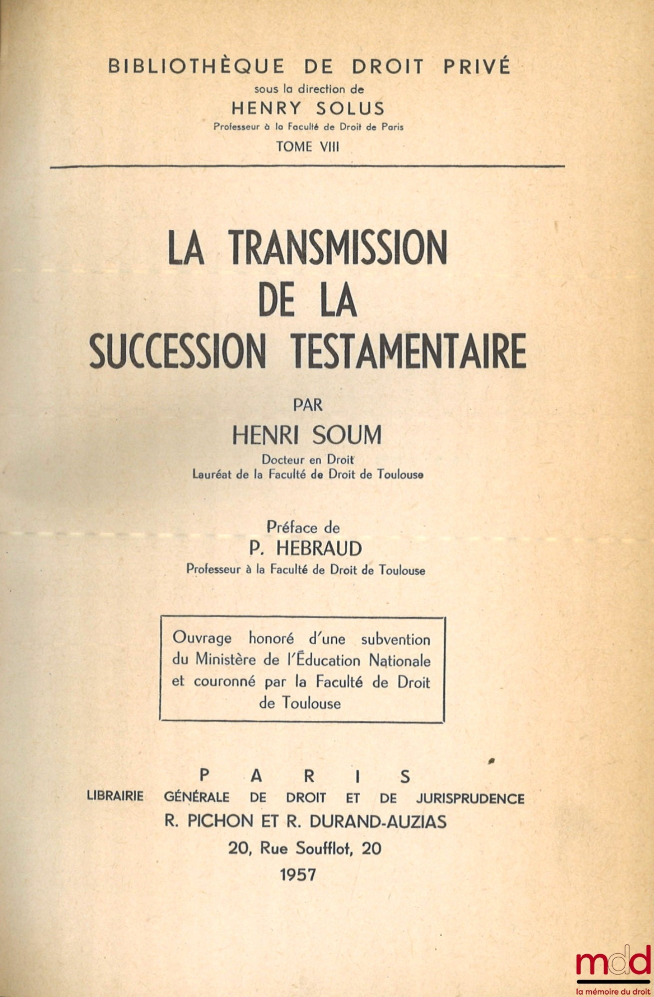 SOUM (Henri) – THE TRANSMISSION OF TESTAMENTARY INHERITANCE, Preface by P. Hébraud, Bibl. de droit privé, t. VIII