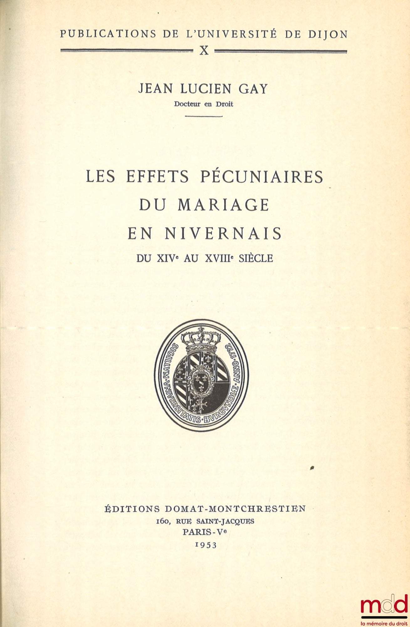 GAY (Jean Lucien) – THE FINANCIAL EFFECTS OF MARRIAGE IN NIVERNAIS FROM THE 14TH TO THE 18TH CENTURY, Pub. of the University of Dijon, vol. X