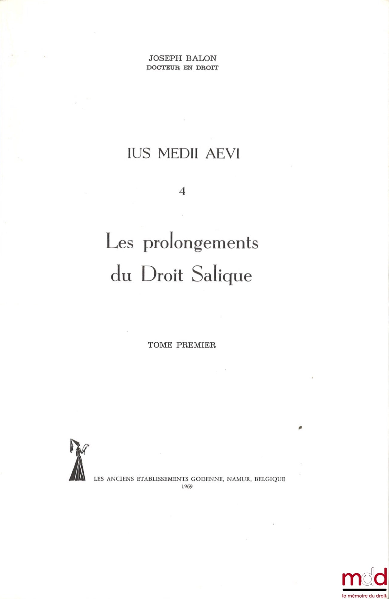 BALON (Joseph) – IUS MEDII AEVI 4, THE EXTENSIONS OF SALIC LAW