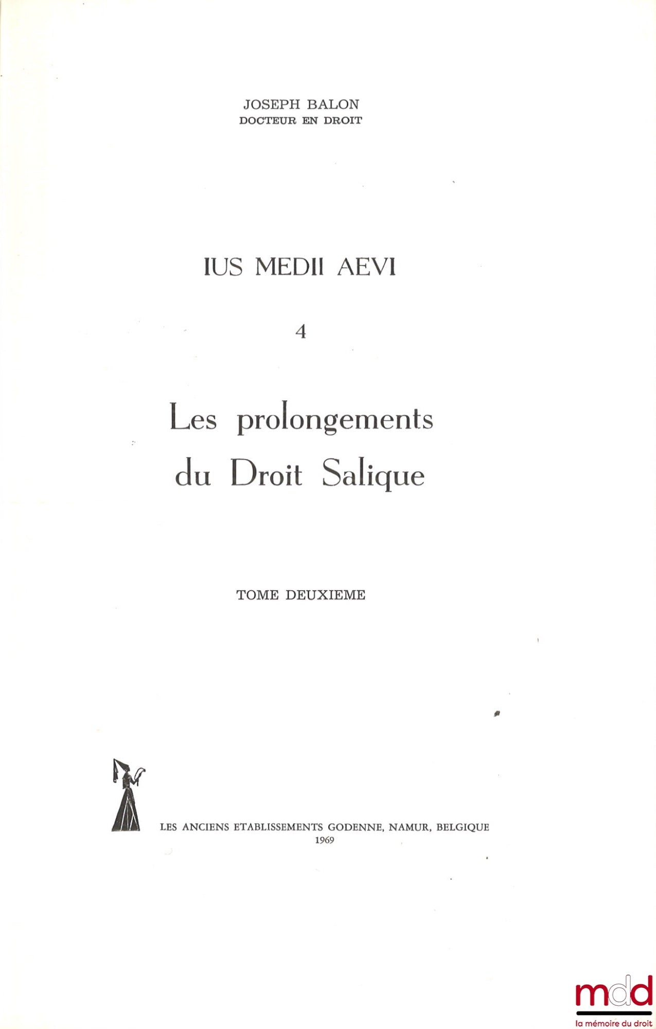 BALON (Joseph) – IUS MEDII AEVI 4, THE EXTENSIONS OF SALIC LAW