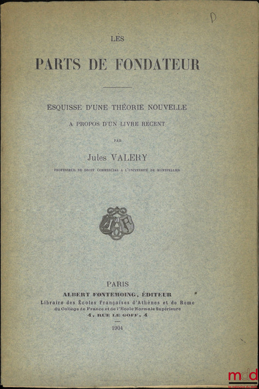 VALÉRY (Jules) – FOUNDER'S SHARES, OUTLINE OF A NEW THEORY ON A RECENT BOOK, Extract from the General Law Review