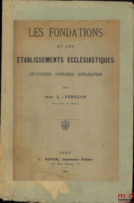 FÉNELON (Jean L.) – ECCLESIASTICAL FOUNDATIONS AND ESTABLISHMENTS, HISTORY - PRINCIPLES - APPLICATION
