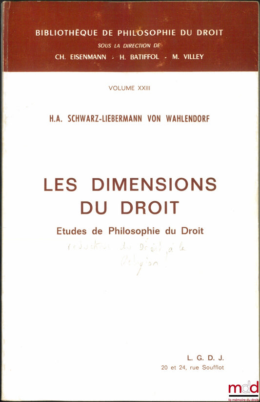 SCHWARZ-LIEBERMANN von WAHLENDORF (H. A.) – LES DIMENSIONS DU DROIT, Études de Philosophie du Droit, Bibl. de philosophie du droit, vol. XXIII