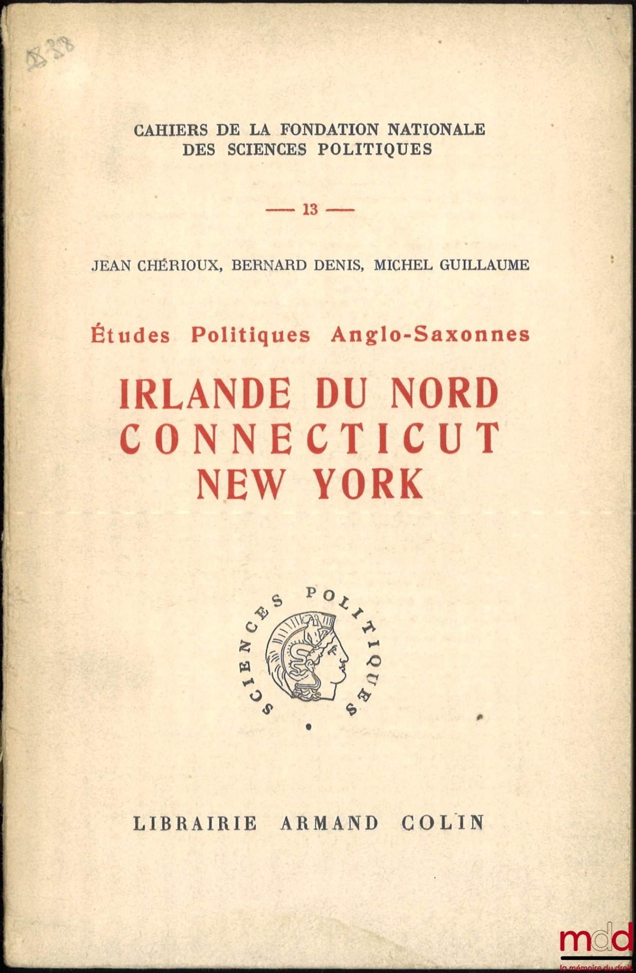 CHÉRIOUX (Jean), DENIS (Bernard), GUILLAUME (Michel) – ANGLO-SAXON POLITICAL STUDIES, NORTHERN IRELAND, CONNECTICUT, NEW YORK, Foreword by Jacques Chapsal, Preface by Henry Puget, Cahiers de la Fondation nationale des Sciences politiques, no. 13