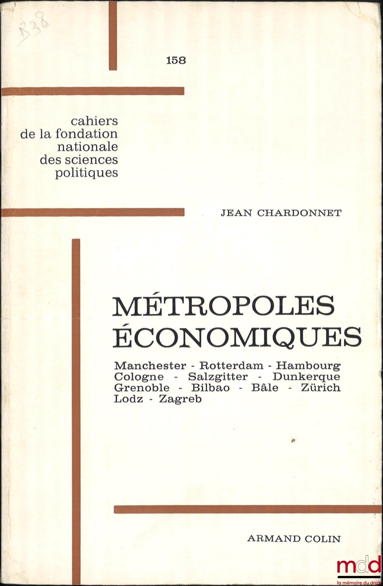 CHARDONNET (Jean) – ECONOMIC METROPOLITAN CENTERS, Manchester - Rotterdam - Hamburg - Cologne - Salzgitter - Dunkirk - Grenoble - Bilbao - Basel - Zurich - Lodz - Zagreb, Second Series, Cahiers de la Fondation nationale des Sciences politiques, No. 158