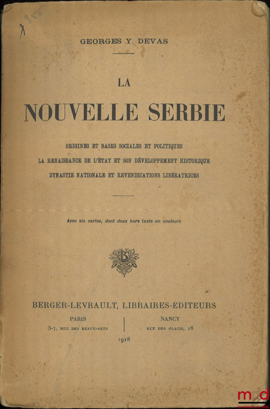 YELENITCH-DEVAS (Georges) – THE NEW SERBIA, ORIGINS AND SOCIAL AND POLITICAL FOUNDATIONS, THE REBIRTH OF THE STATE AND ITS HISTORICAL DEVELOPMENT, NATIONAL DYNASTY AND LIBERATION DEMANDS