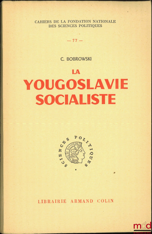 BOBROWSKI (Czeslaw) – SOCIALIST YUGOSLAVIA, Preface by Georges Vedel, Cahiers de la Fondation nationale des Sciences politiques n° 77
