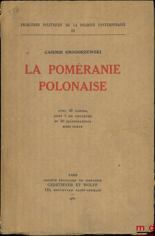 SMOGORZEWSKI (Kasimir) – POLISH POMERANIA, With 40 maps, including 5 in color and 40 illustrations outside the text, Political problems of contemporary Poland, III