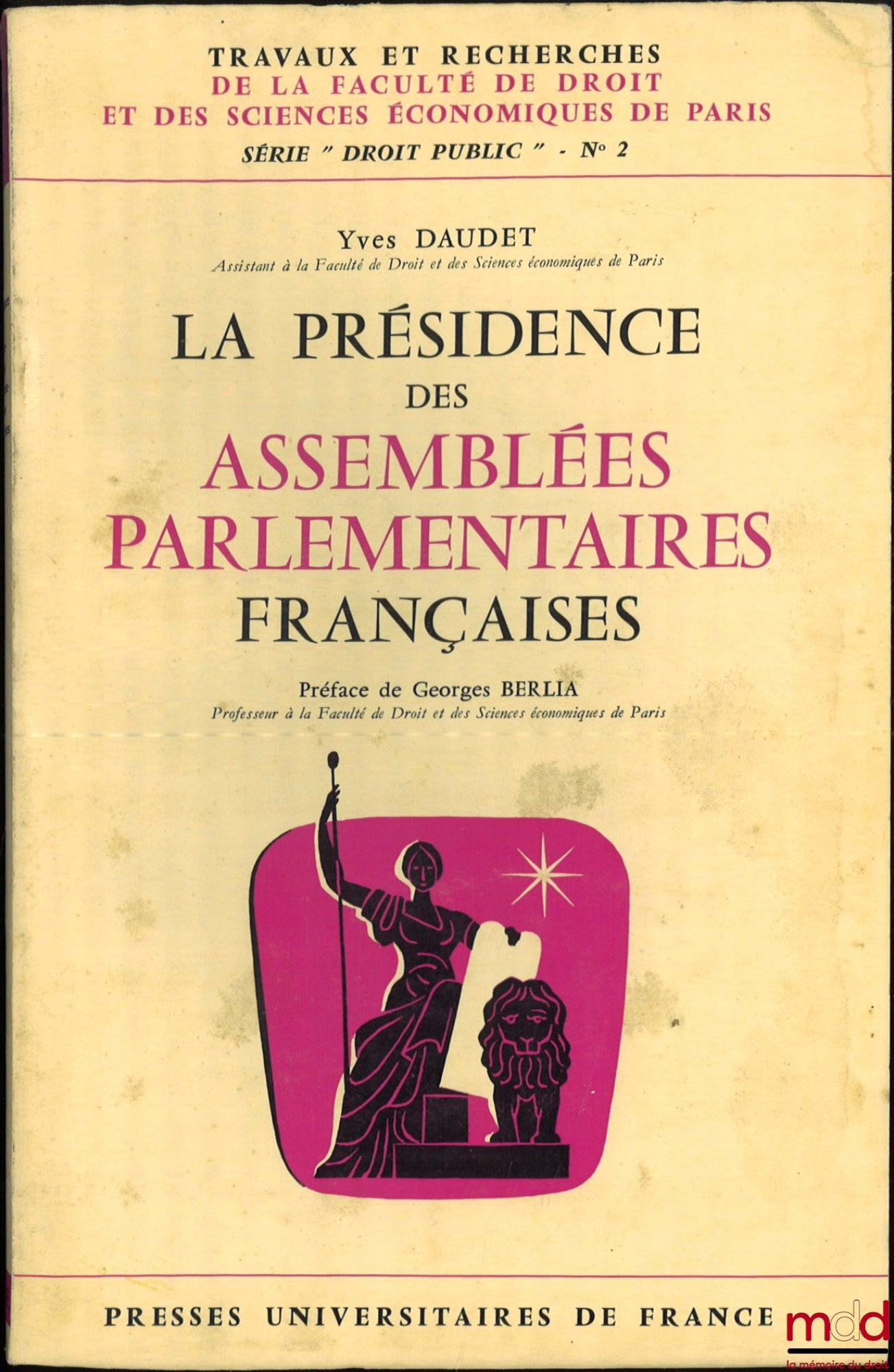 DAUDET (Yves) – THE PRESIDENCY OF THE FRENCH PARLIAMENTARY ASSEMBLIES, Preface by Georges Berlia, coll. Works and research of the Faculty of Law and Economics of Paris, Public Law series no. 2