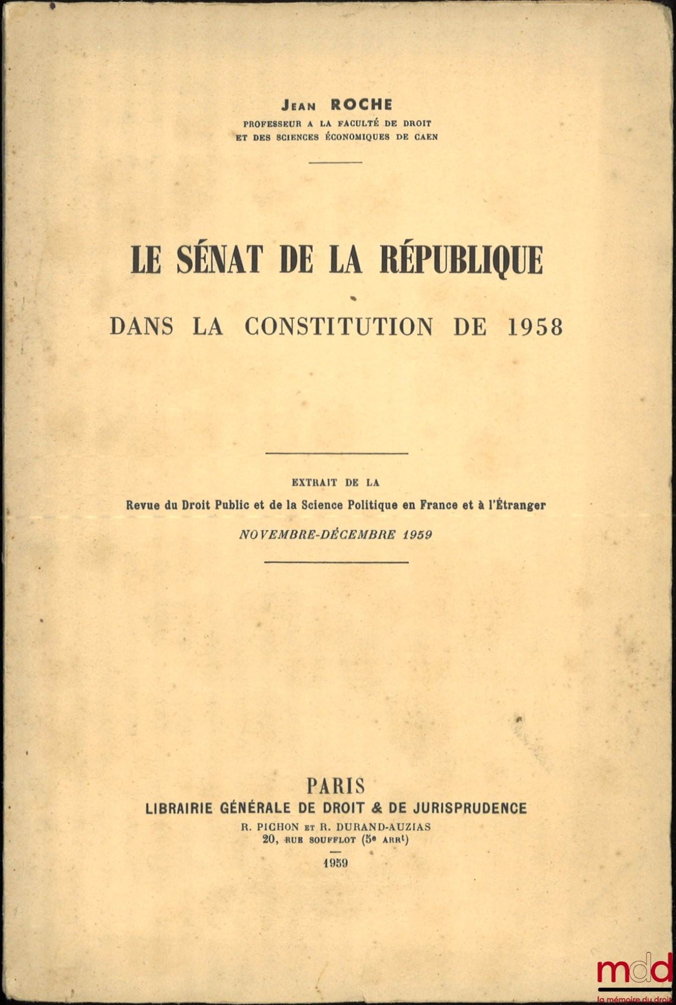 ROCHE (Jean) – THE SENATE OF THE REPUBLIC IN THE 1958 CONSTITUTION, Extract from the Review of Public Law and Political Science in France and Abroad, November-December 1959