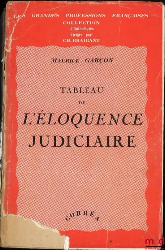 GARÇON (Maurice) – TABLEAU DE L'ÉLOQUENCE JUDICAIRE, 2nd ed., coll. Les grandes professions françaises