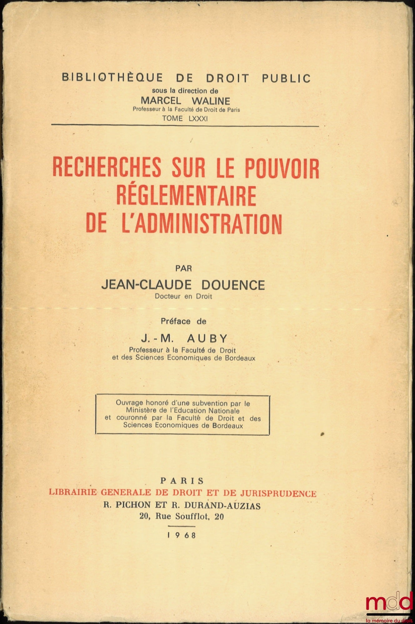 DOUENCE (Jean-Claude) – RESEARCH ON THE REGULATORY POWER OF THE ADMINISTRATION, Preface by J.-M. Auby, Public Law Library, vol. LXXXI