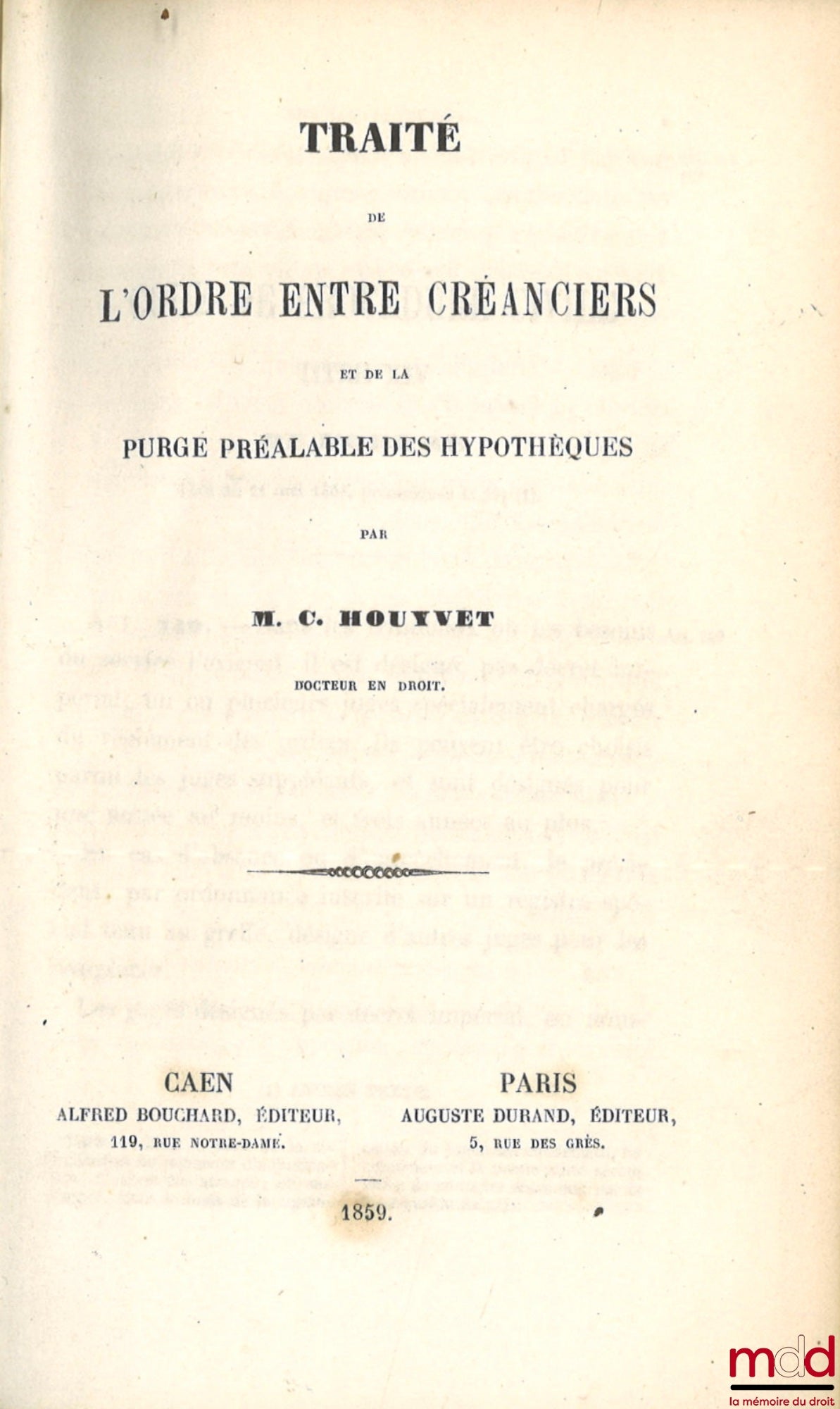 HOUYVET (M. C.) – TRAITÉ DE L’ORDRE ENTRE CRÉANCIERS ET DE LA PURGE PRÉALABLE DES HYPOTHÈQUES