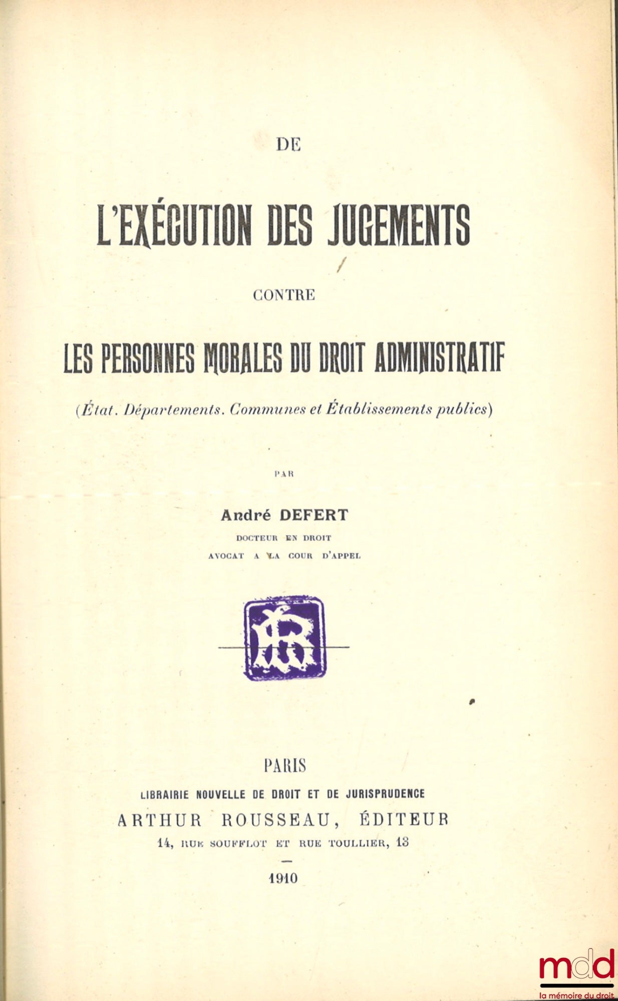 DEFERT (André) – ON THE EXECUTION OF JUDGMENTS AGAINST LEGAL ENTITIES IN ADMINISTRATIVE LAW (States, Departments, Municipalities and Public Establishments)