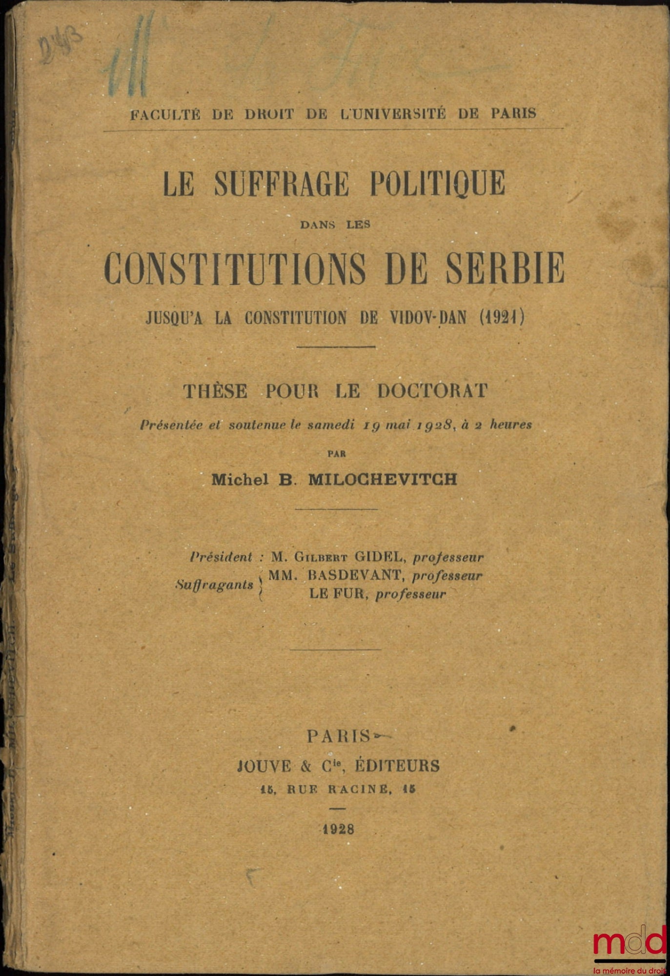 MILOCHEVITCH (Michel B.) – POLITICAL SUFFRAGE IN SERBIAN CONSTITUTIONS, Up to the Vidov-Dan Constitution (1921), Thesis (President: Gilbert Gidel; Examiners: Messrs. Basdevant and Le Fur), Faculty of Law, University of Paris