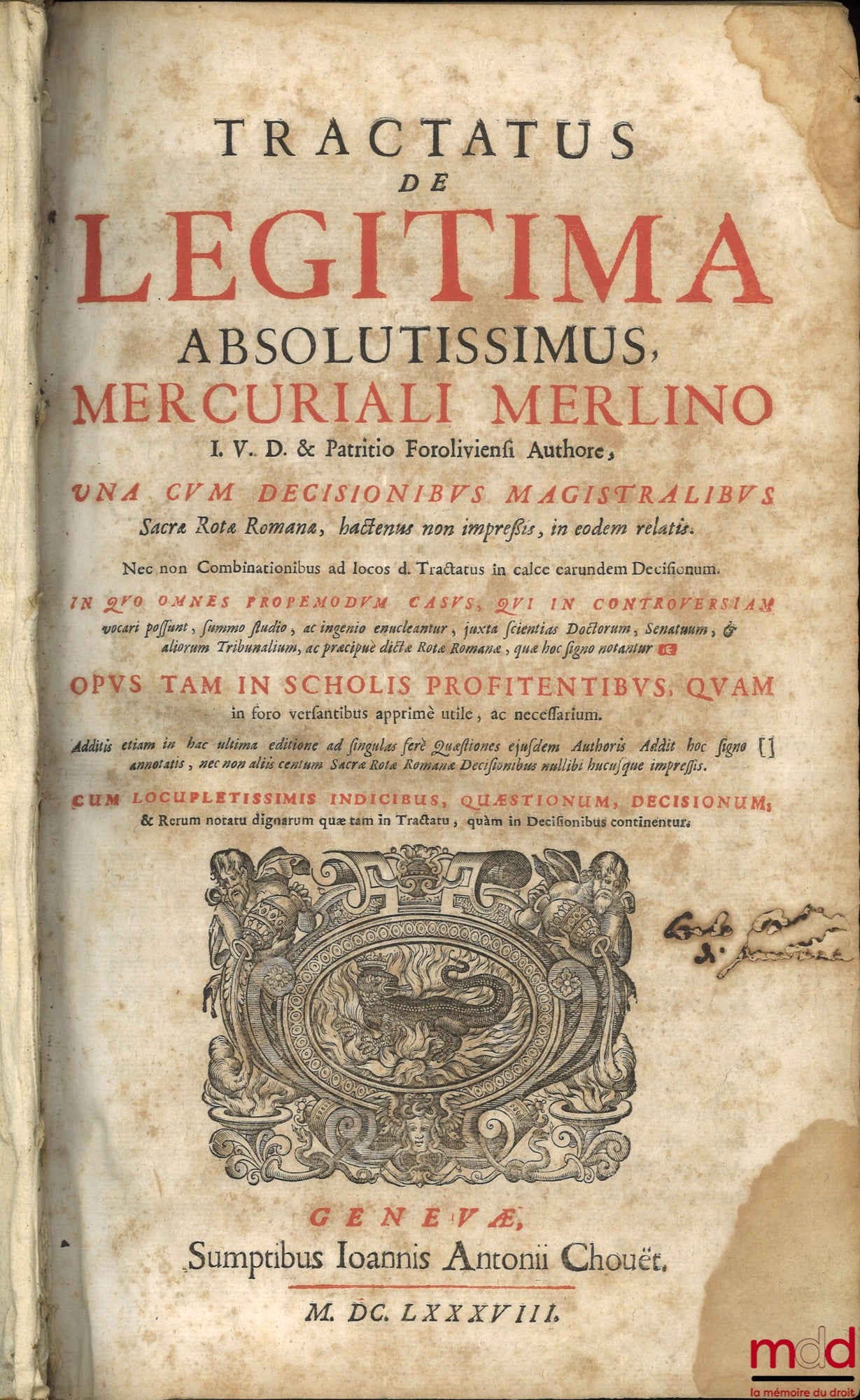 MERLINUS (Mercurialis) [MERLINI (Mercuriale)] – TRACTATUS DE LEGITIMA ABSOLUTISSIMUS, MERCURIALI MERLINO IUD & Patritio Foroliviensi Authore, UNA CUM DECISIONIBUS MAGISTRALIBUS Sacræ Rotæ Romanæ, haxtenus non impressis, in eodem relatis. Nec no Comb