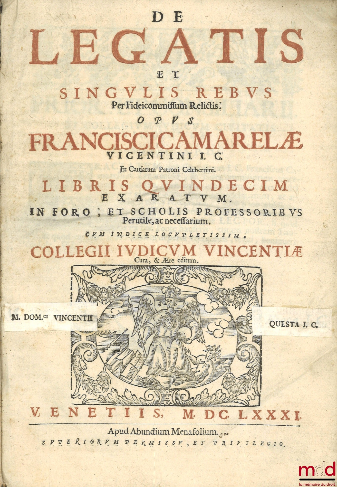 CAMARELÆ (Francisci) CAMARELLI (Francesco) – DE LEGATIS ET SINGULIS REBUS PER FIDEICOMMISSUM RELICTIS, Libris quindecim exaratum, in foro; and scholis professoribus Perutile, ac necessarium. Cum index locupletissim. Collegii judicum Vincentiae Cura et Ær
