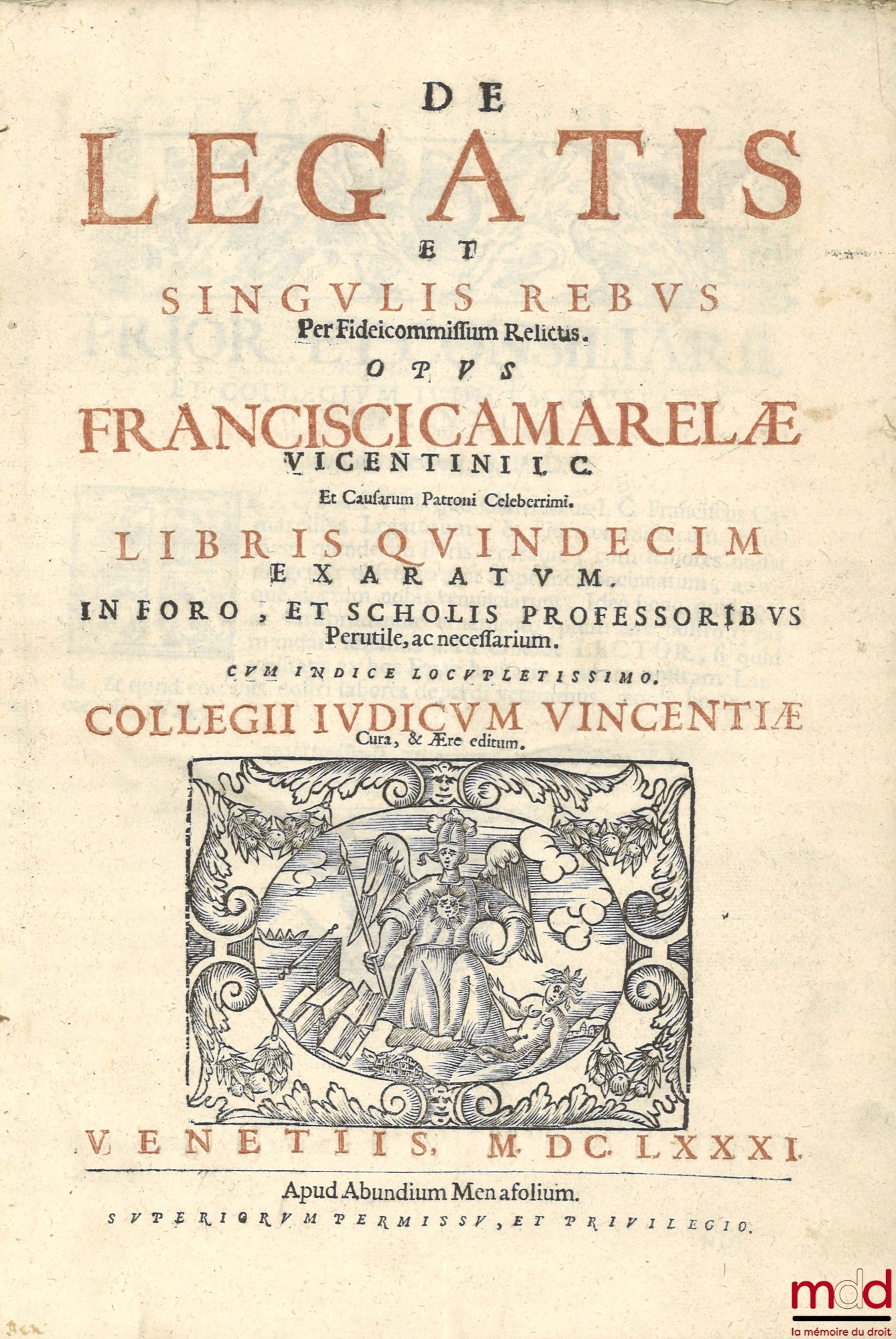 CAMARELÆ (Francisci) CAMARELLI (Francesco) – DE LEGATIS ET SINGULIS REBUS PER FIDEICOMMISSUM RELICTIS, Libris quindecim exaratum, in foro; and scholis professoribus Perutile, ac necessarium. Cum index locupletissim. Collegii judicum Vincentiae Cura et Ær