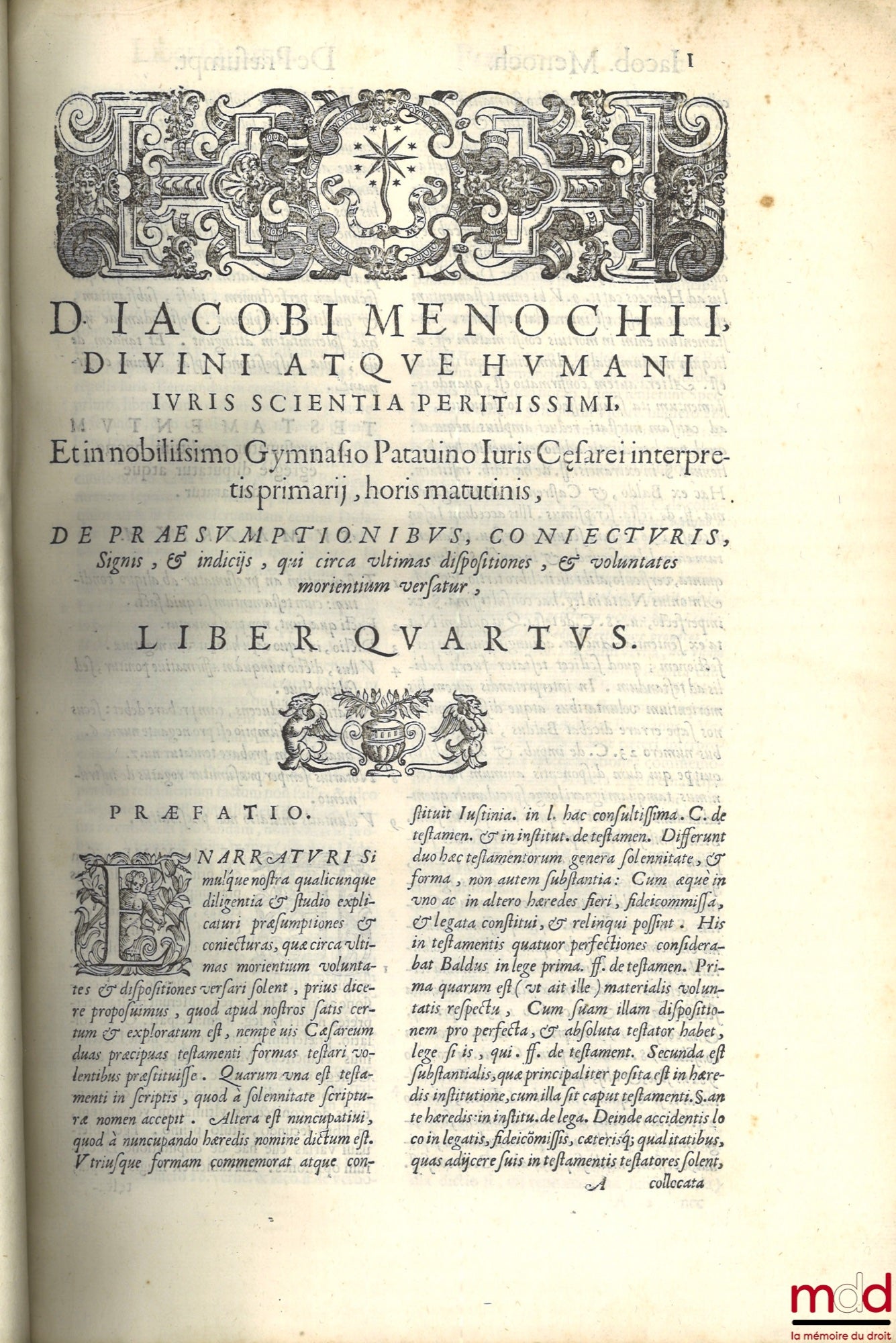 MENOCHII (Iacobi) [MENOCHIO (Giacomo)] – t. I : Iacobi Menochii iuriscons. Papiensis, regii ducalisque senatoris, Ac redituum extraordinariorum Regiæ Maiestatis Catholicæ, Præsidis Mediolanensis, divini atque humani iuris scientia peritissimi. De Præsumpt