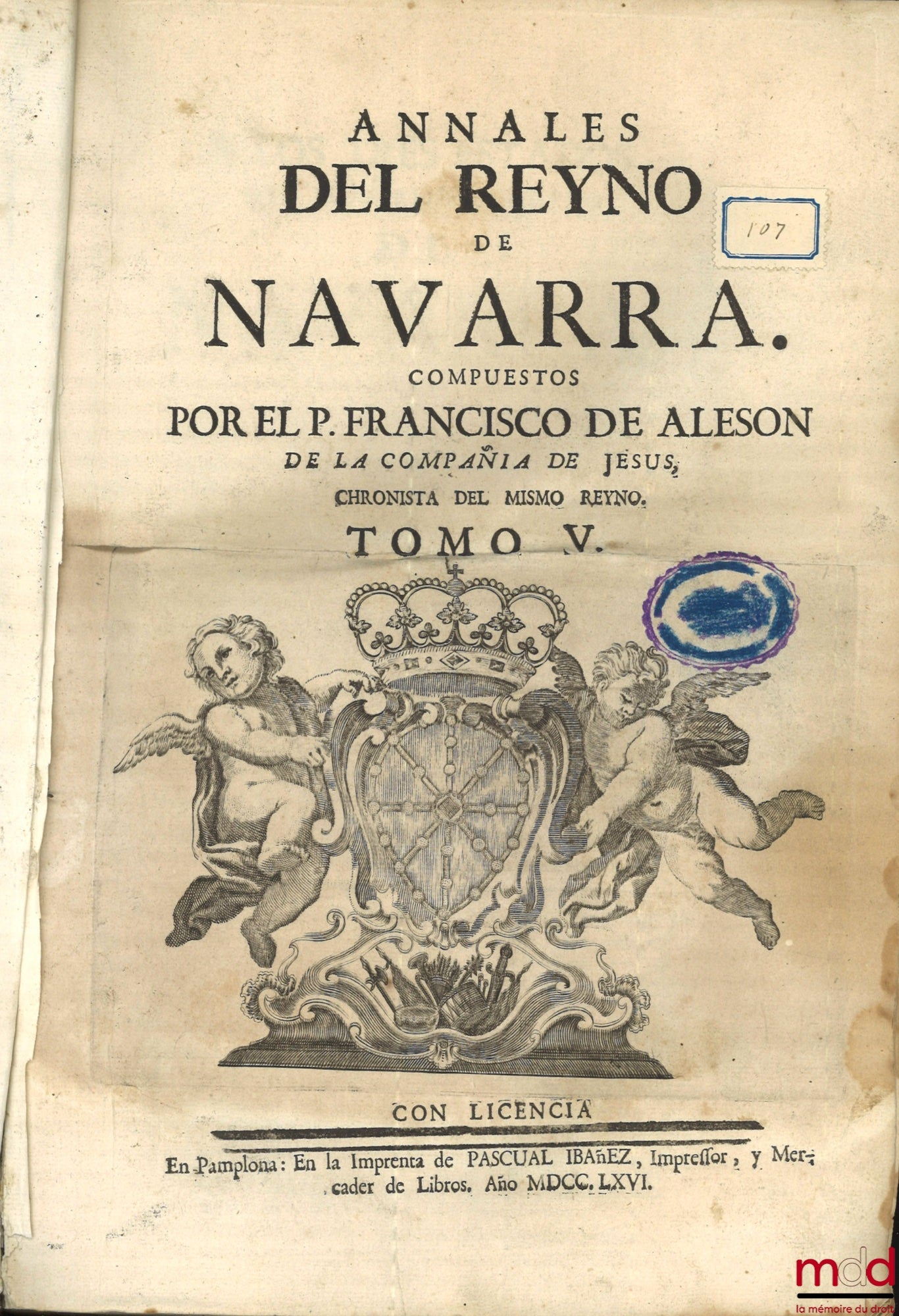 MORET (Joseph de) – ANNALS DEL REYNO DE NAVARRA. COMPUTERS BY P. JOSEPH DE MORET, OF THE COMPAÑIA DE JESUS, NATURAL DE PAMPLONA. CHRONISTA DEL MISMO REYNO, [with Addendum]