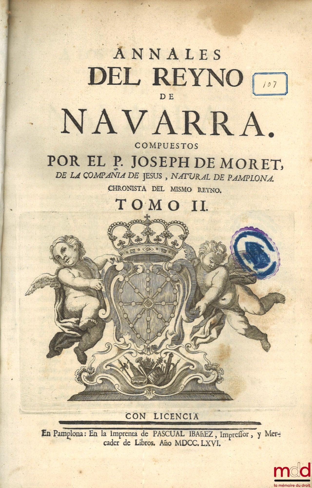 MORET (Joseph de) – ANNALS DEL REYNO DE NAVARRA. COMPUTERS BY P. JOSEPH DE MORET, OF THE COMPAÑIA DE JESUS, NATURAL DE PAMPLONA. CHRONISTA DEL MISMO REYNO, [with Addendum]