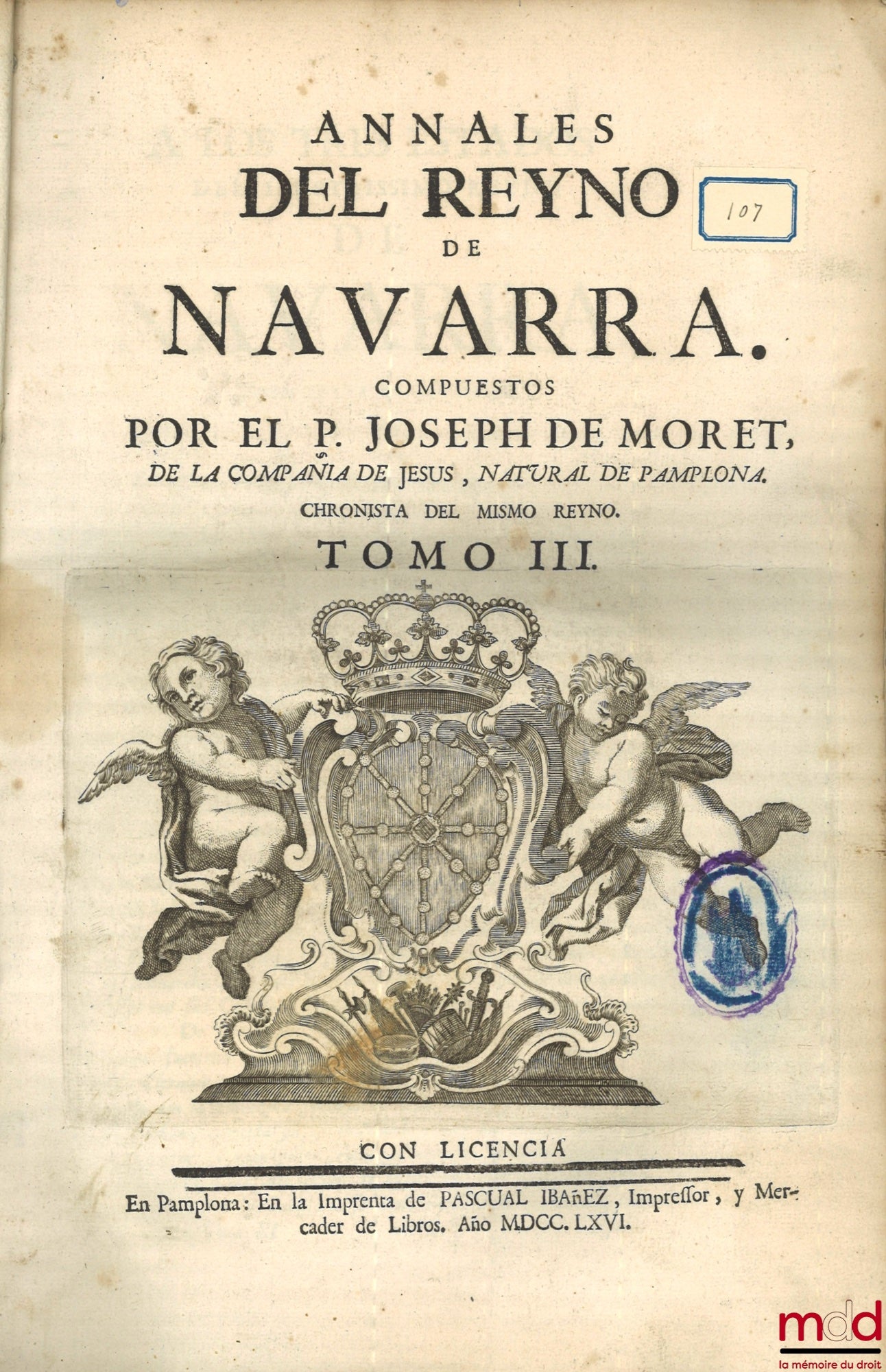 MORET (Joseph de) – ANNALS DEL REYNO DE NAVARRA. COMPUTERS BY P. JOSEPH DE MORET, OF THE COMPAÑIA DE JESUS, NATURAL DE PAMPLONA. CHRONISTA DEL MISMO REYNO, [with Addendum]
