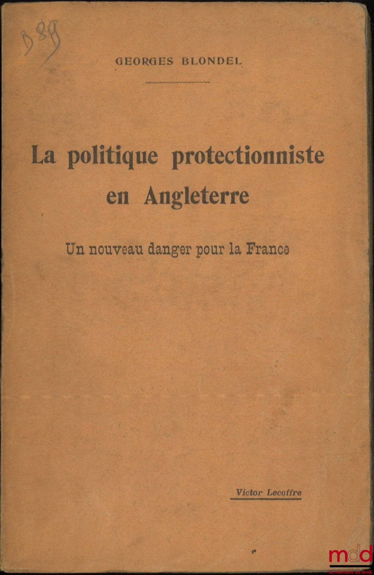 BLONDEL (Georges) – PROTECTIONIST POLICIES IN ENGLAND: A New Danger for France
