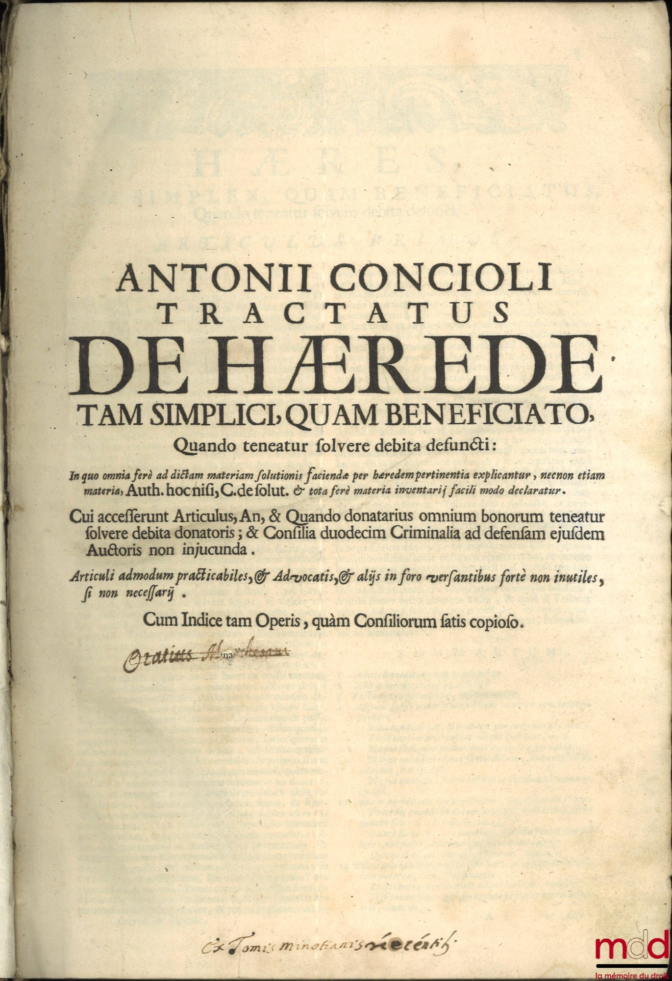CONCIOLI (Antonii) – ANTONII CONCIOLI TRACTATUS DE HÆREDE TAM SIMPLICI, QUAM BENEFICIATO, Wheno teneatur solvere debita defuncti: In quo omnia ferè ad dictam materiam solutionis faciendæ per hæredem pertinentia explicantur, necnon etiam materia, Auth. h