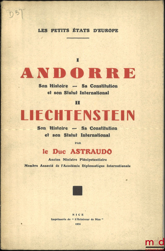 ASTRAUDO (Amédée) – THE SMALL STATES OF EUROPE: I. ANDORRA: Its History – Its Constitution and its International Status; II. LIECHTENSTEIN: Its History – Its Constitution and its International Status, coll. The Small States of Europe
