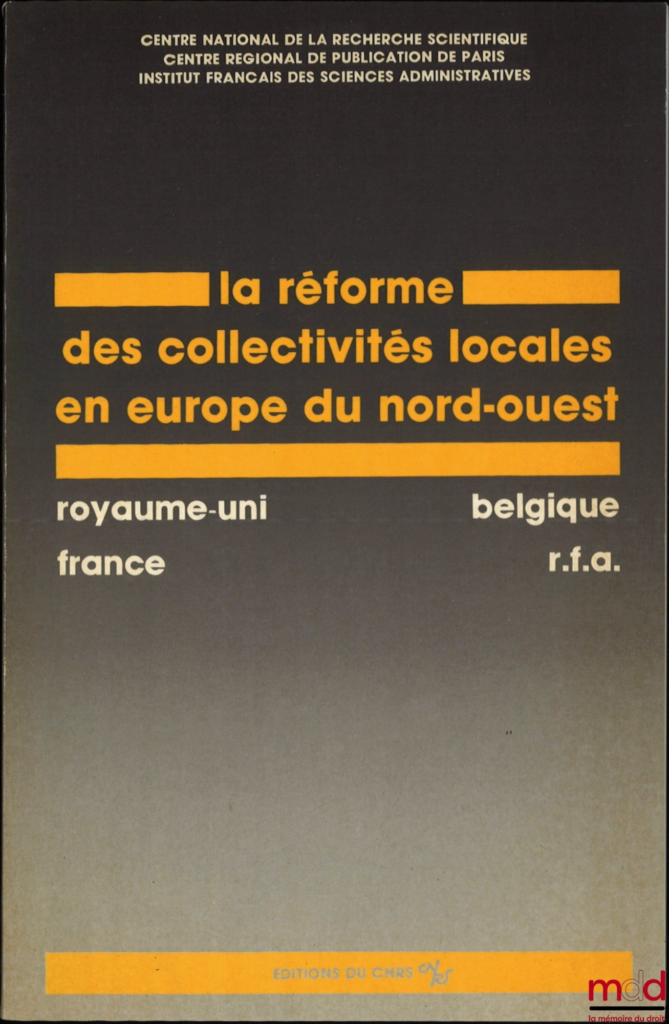[Collective] – THE REFORM OF LOCAL AUTHORITIES IN NORTH-WESTERN EUROPE (United Kingdom, Belgium, France, Federal Republic of Germany), French Institute of Administrative Sciences