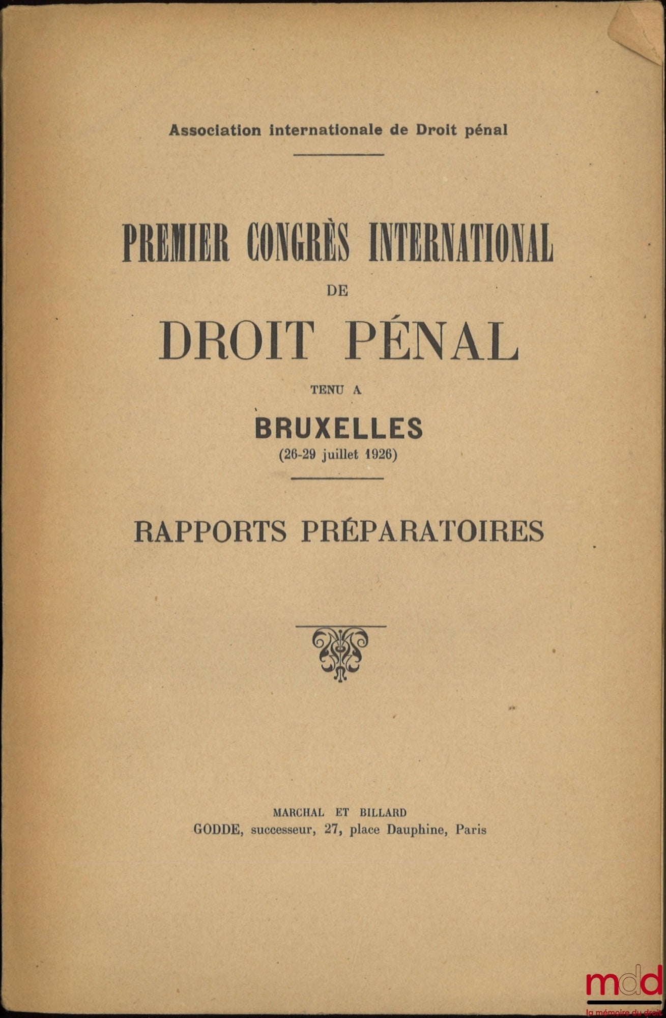 [International Association of Criminal Law] – FIRST INTERNATIONAL CONGRESS OF CRIMINAL LAW HELD IN BRUSSELS (July 26-29, 1926)