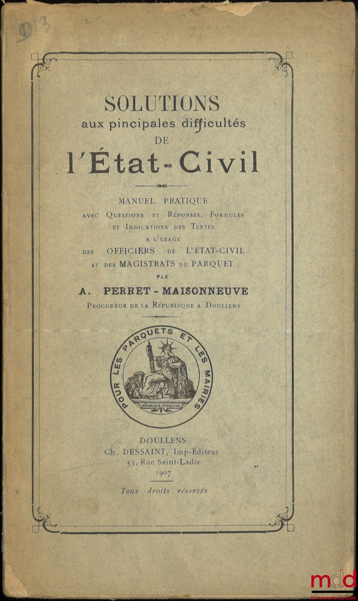 PERRET-MAISONNEUVE (Adrien) – SOLUTIONS TO THE MAIN DIFFICULTIES OF CIVIL REGISTRY, Practical manual with questions and answers, Forms and Legal References for the use of Civil Registrars and Public Prosecutors