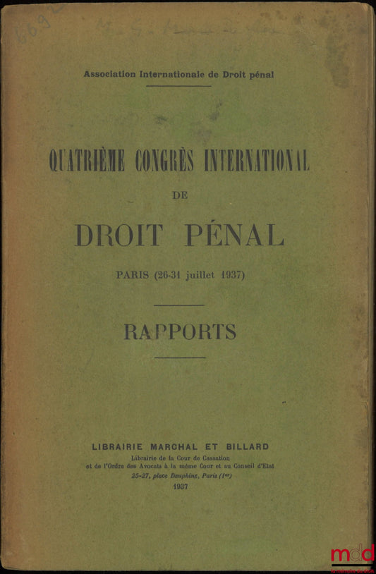 [International Association of Criminal Law] – FOURTH INTERNATIONAL CONGRESS OF CRIMINAL LAW, Paris (July 26-31, 1937), Reports