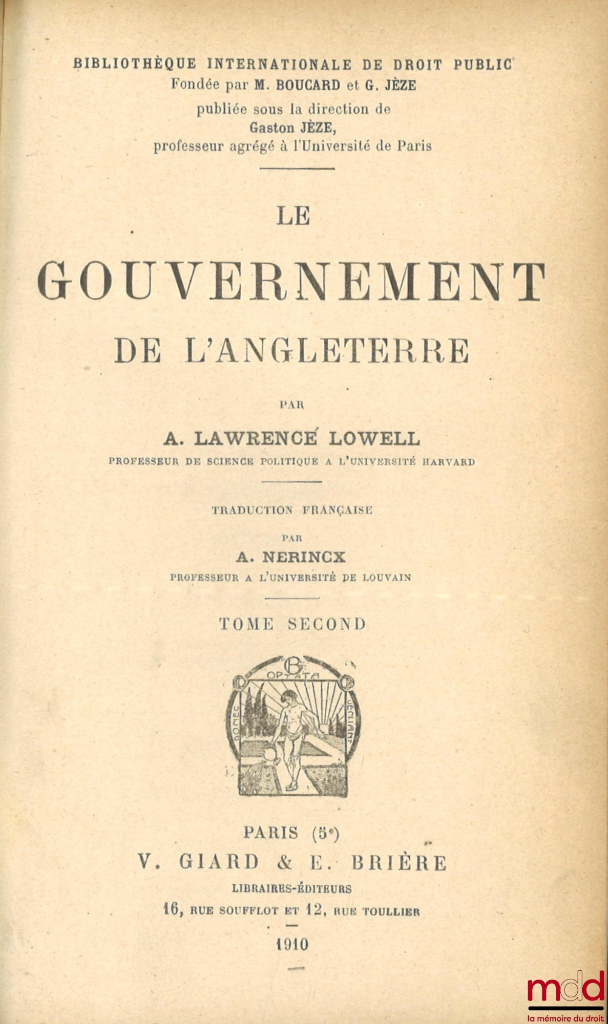 LOWELL (Abbott Lawrence) – THE GOVERNMENT OF ENGLAND, Translated by A. Nerincx, International Library of Public Law [missing vol. I]